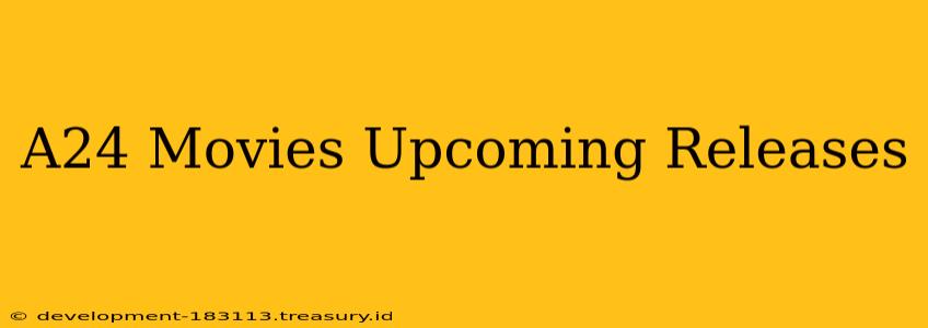A24 Movies Upcoming Releases