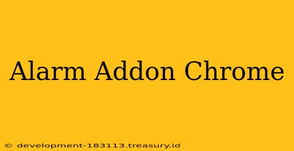 Alarm Addon Chrome