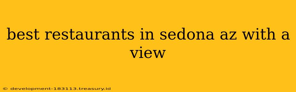 best restaurants in sedona az with a view