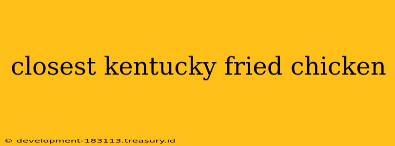 closest kentucky fried chicken