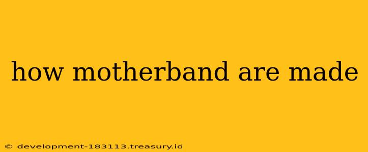 how motherband are made