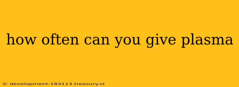 how often can you give plasma