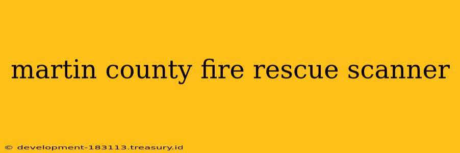 martin county fire rescue scanner