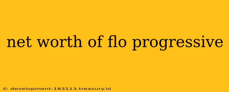 net worth of flo progressive