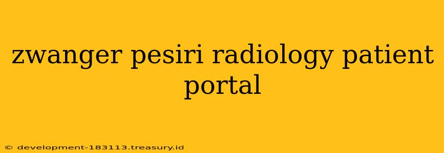 zwanger pesiri radiology patient portal
